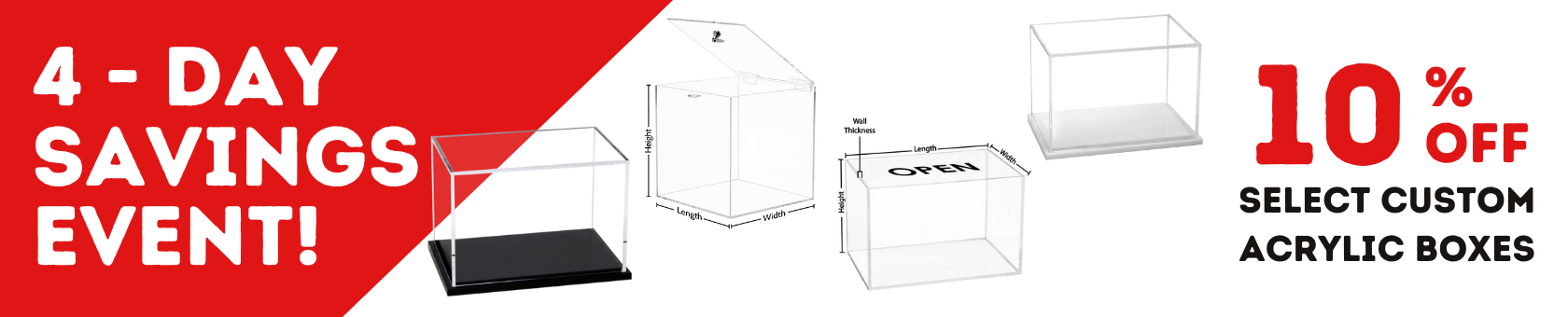 Save 10% on custom acrylic display boxes through this weekend only